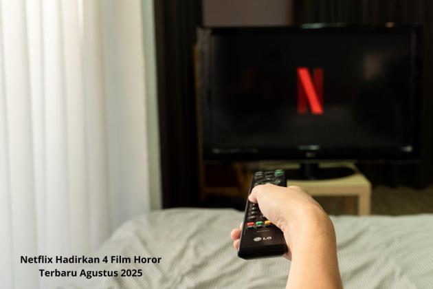 Netflix Hadirkan 4 Film Horor Terbaru Agustus 2025, Berani Tonton Sendiri?