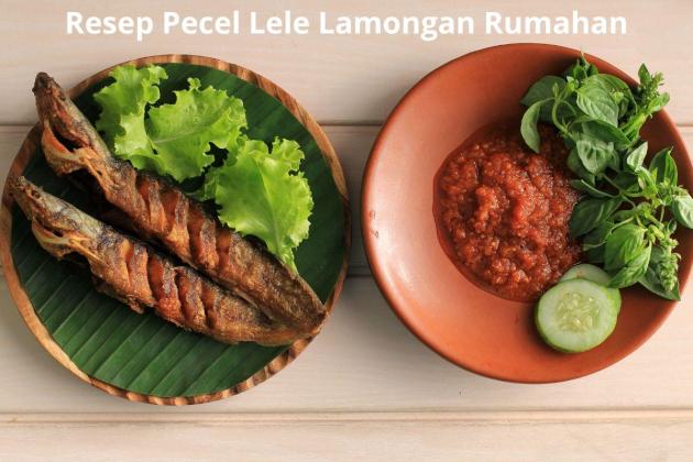 Cara Membuat Pecel Lele Lamongan Rumahan yang Sederhana! Gurih, Renyah, dan Bikin Nagih