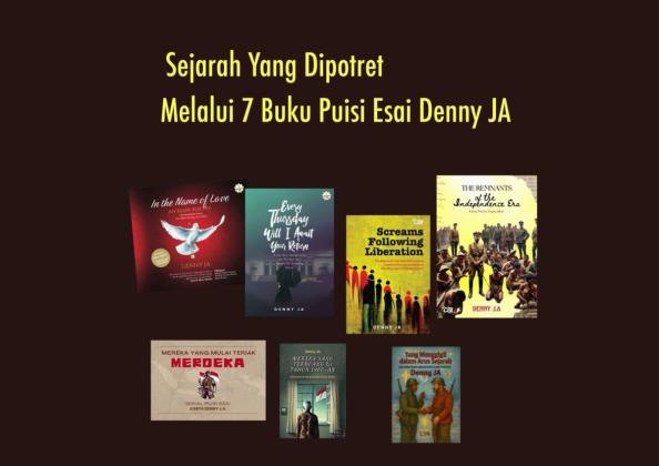 Sejarah yang Dipotret Melalui 7 Buku Puisi Esai DENNY JA