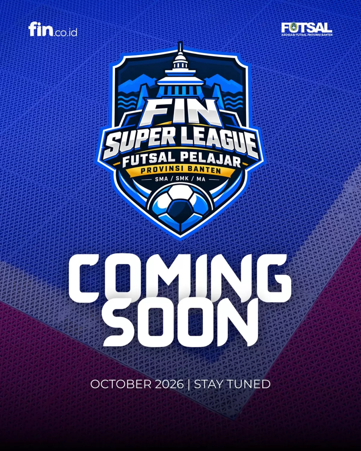 COMING SOON! FIN Super League Futsal Pelajar Provinsi Banten 2026
